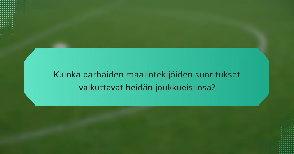 Kuinka parhaiden maalintekijöiden suoritukset vaikuttavat heidän joukkueisiinsa?