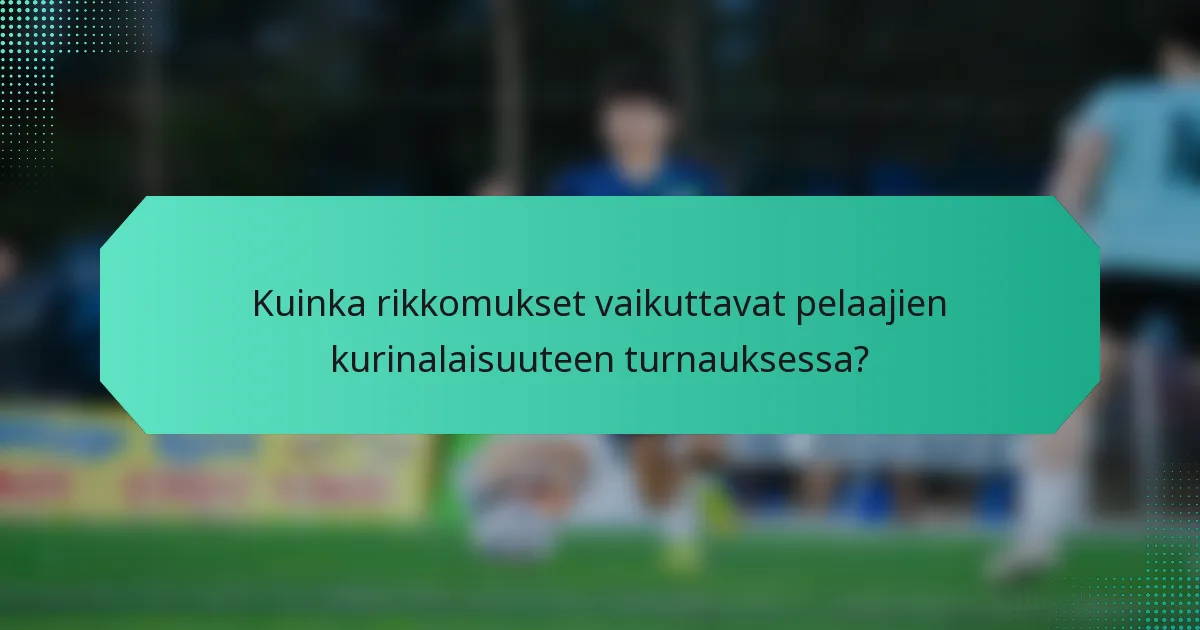 Kuinka rikkomukset vaikuttavat pelaajien kurinalaisuuteen turnauksessa?