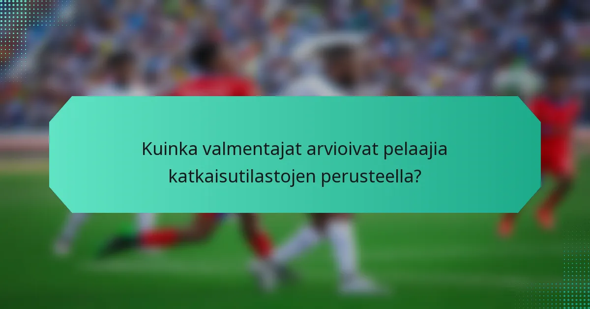 Kuinka valmentajat arvioivat pelaajia katkaisutilastojen perusteella?