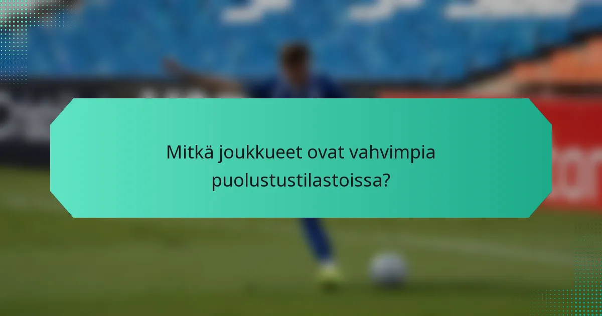 Mitkä joukkueet ovat vahvimpia puolustustilastoissa?