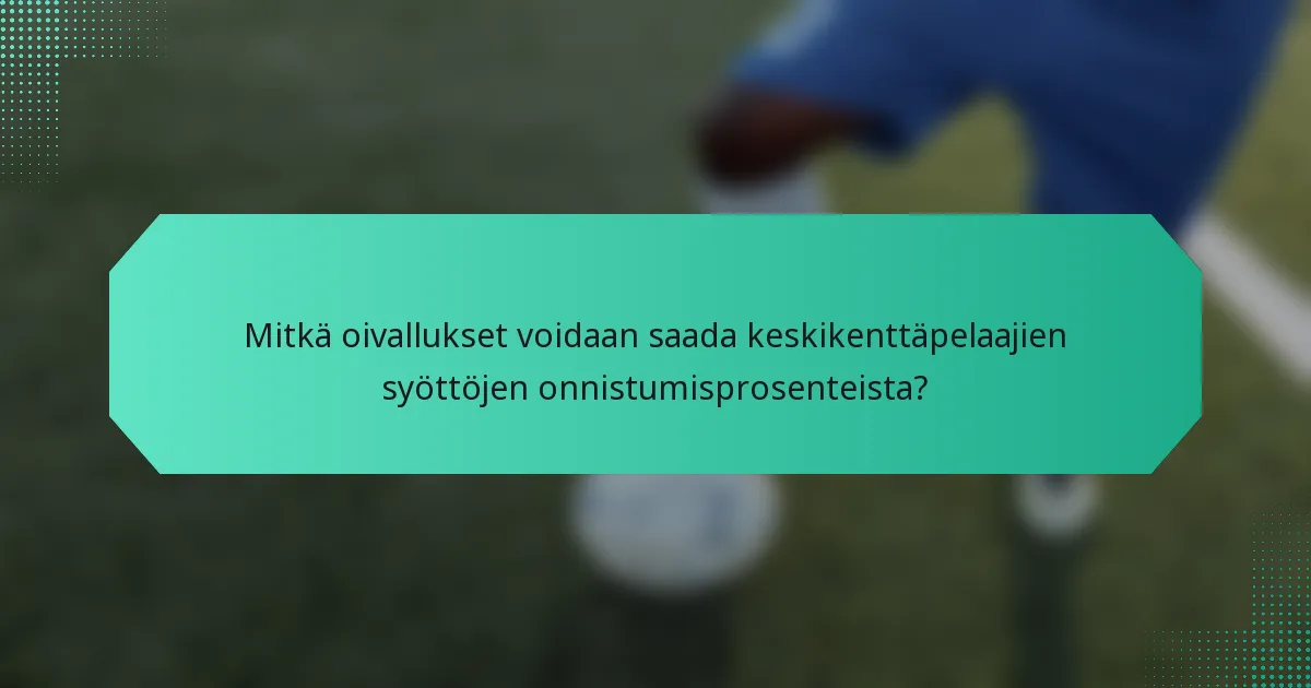 Mitkä oivallukset voidaan saada keskikenttäpelaajien syöttöjen onnistumisprosenteista?