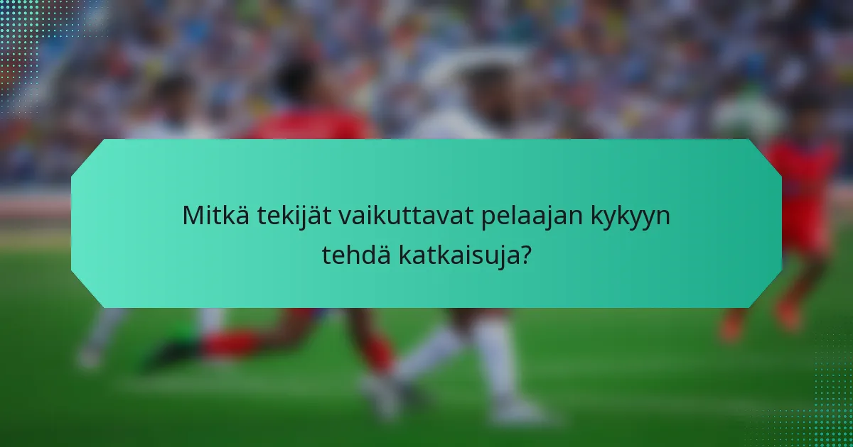 Mitkä tekijät vaikuttavat pelaajan kykyyn tehdä katkaisuja?